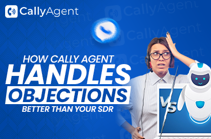 How Cally Agent Handles Objections Better Than Your SDR