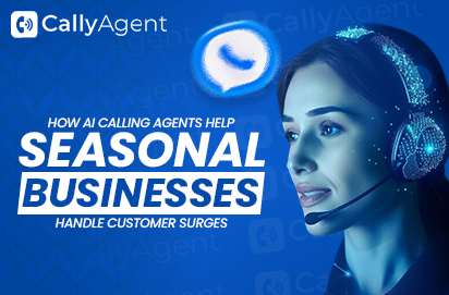 How AI Calling Agents Help Seasonal Businesses Handle Customer Surges