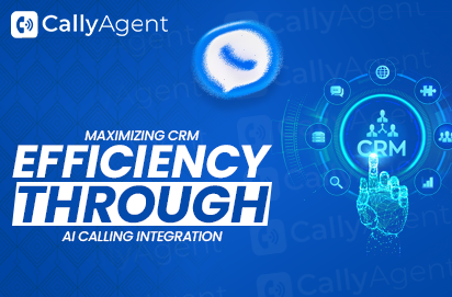 Maximizing CRM Efficiency Through AI Calling Integration