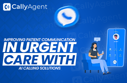 Improving Patient Communication in Urgent Care with AI Calling Solutions
