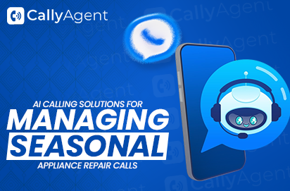 AI Calling Solutions for Managing Seasonal Appliance Repair Calls