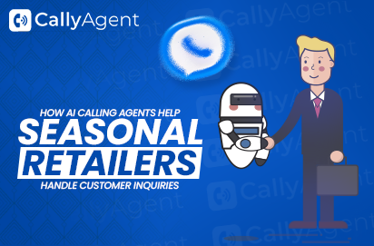 How AI Calling Agents Help Seasonal Retailers Handle Customer Inquiries